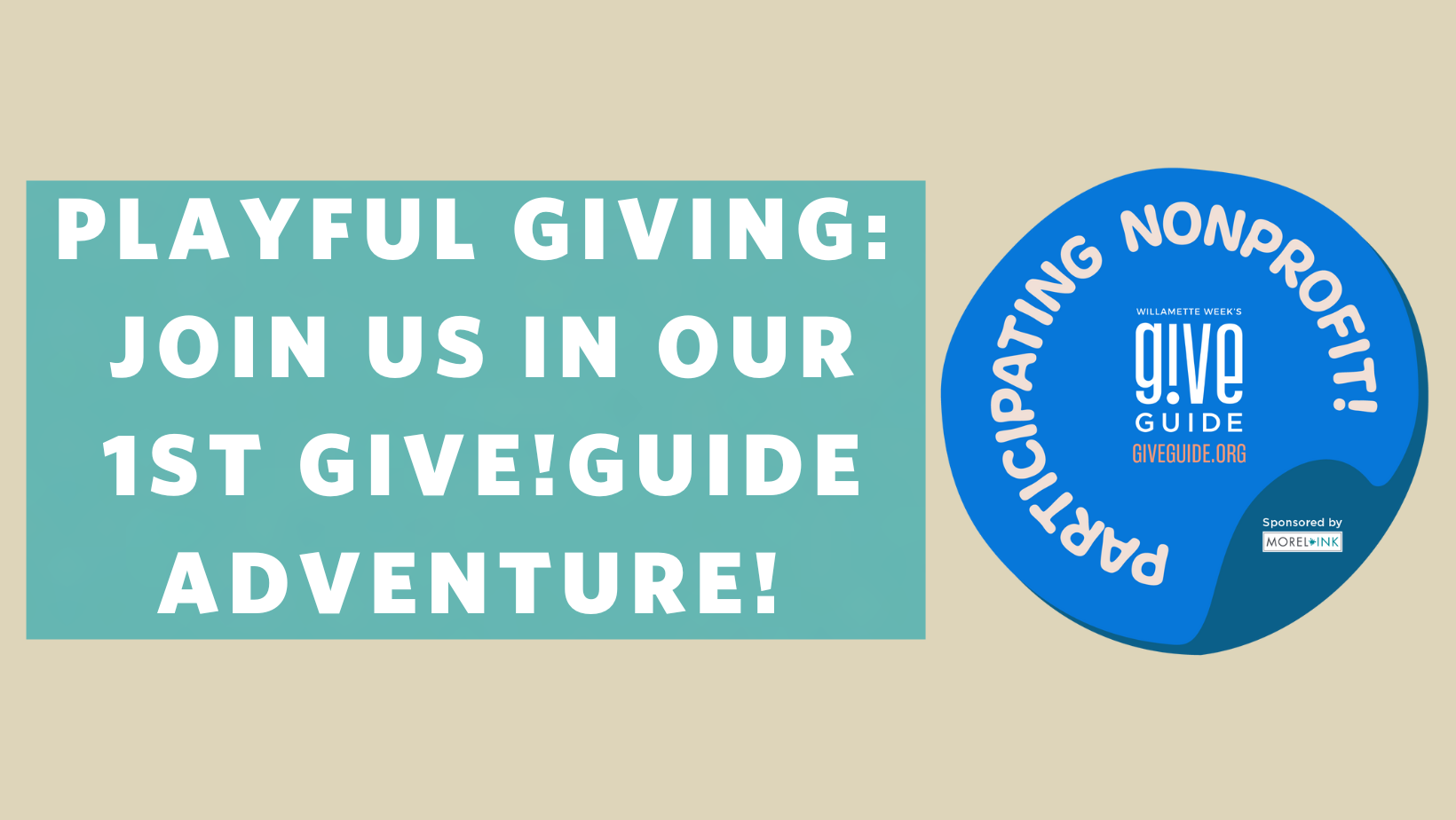 A graphic branded with the Willamette Week Give!Guide logo that says “We are a participating nonprofit” and additional text that says “Playful Giving: Join Us in our 1st Give!Guide Adventure!”