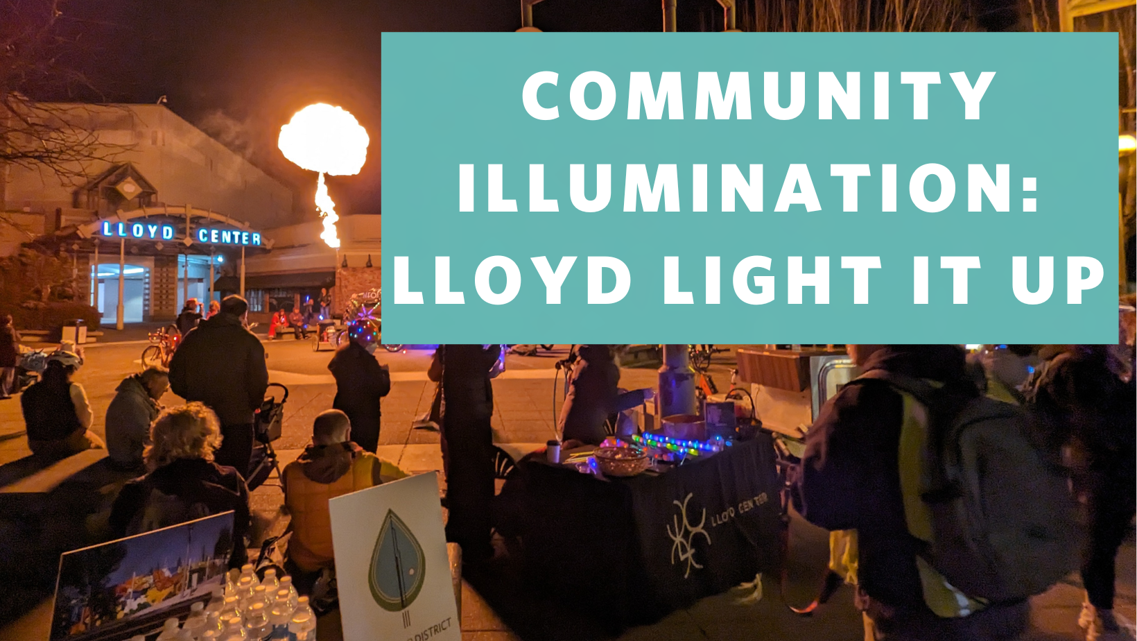 image of the exterior of the Lloyd Center at night with dancers wearing, a bike emitting a fire burst, and the words "Community Illumination: Lloyd Light It Up: overlaid.