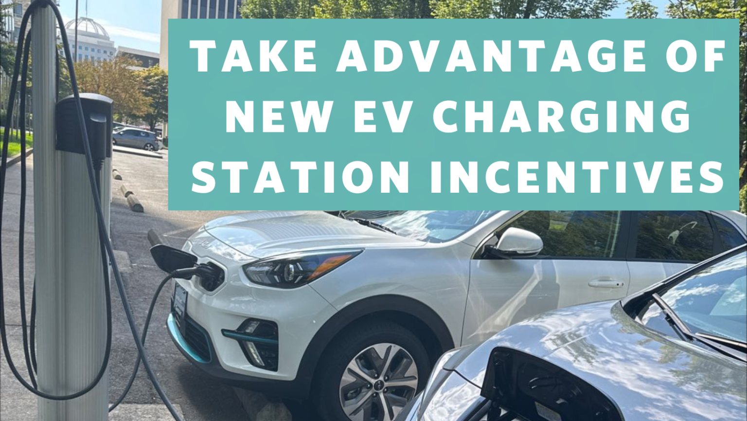 Take-advantage-of-new-EV-Charing-Station-incentives-1536x865