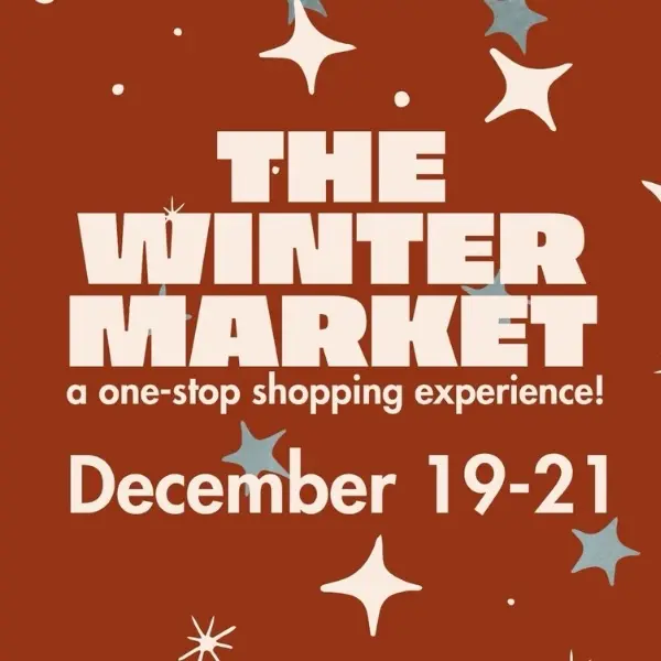 The Winter Market - a one-stop shopping experience! December 19-21