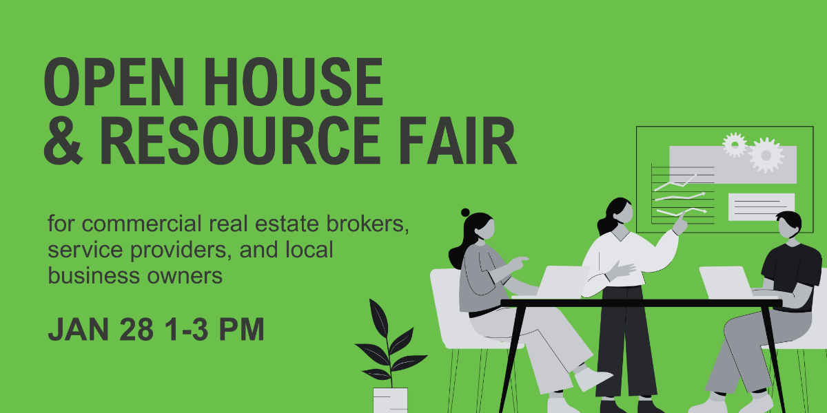 OPEN HOUSE & RESOURCE FAIR for commercial real estate brokers, service providers, and local business owners JAN 28 1-3 PM
