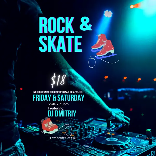 Rock & Skate $18 NO DISCOUNTS OR COUPONS MAY BE APPLIED FRIDAY & SATURDAY 5:30-7:30pm Featuring: DJ DMITRIY