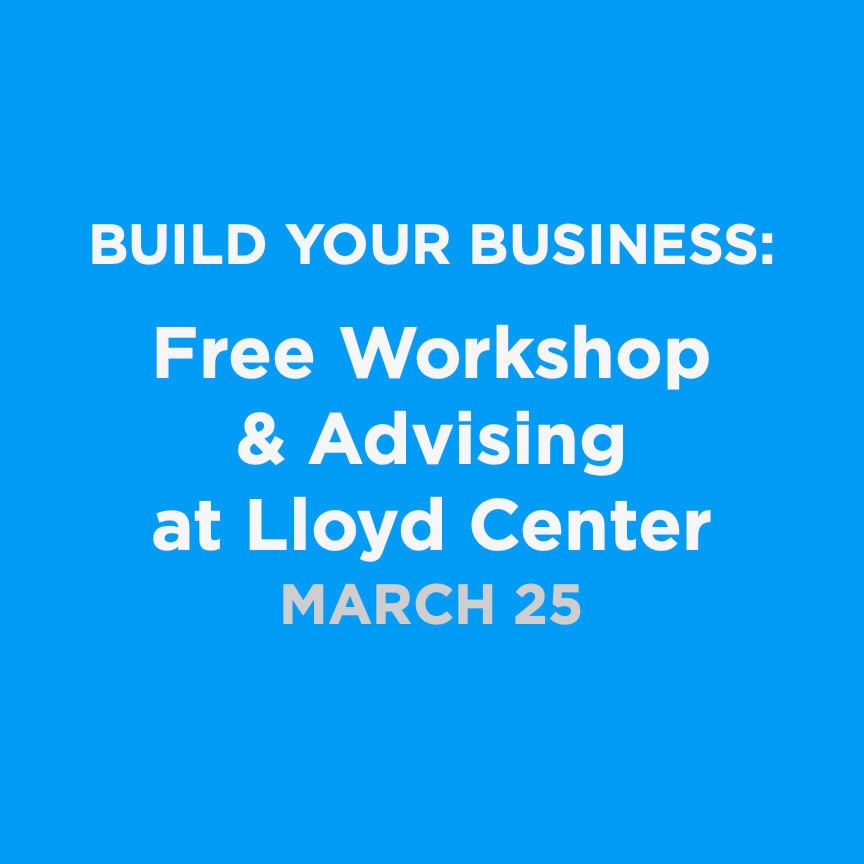 Build Your Business: Free Workshop & Advising at Lloyd Center March 25