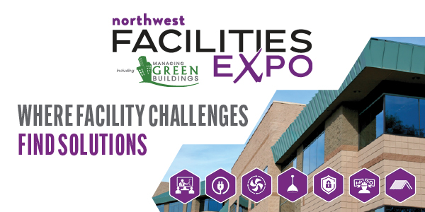 northwest FACILITIES EXPO WHERE FACILITY CHALLENGES FIND SOLUTIONS