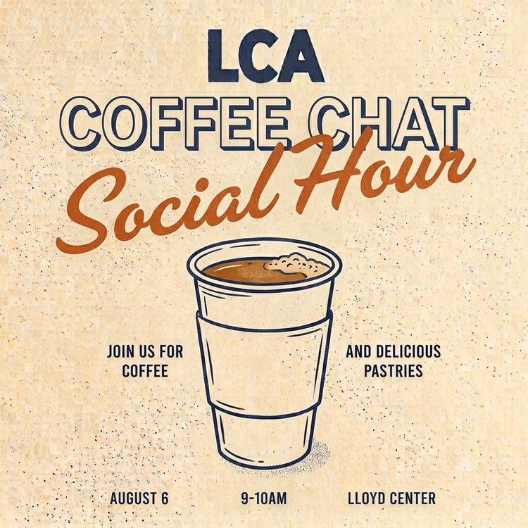 LCA Coffee Chat Social Hour Join Us For Coffee And Delicious Pastries August 6 9-10 AM Lloyd Center