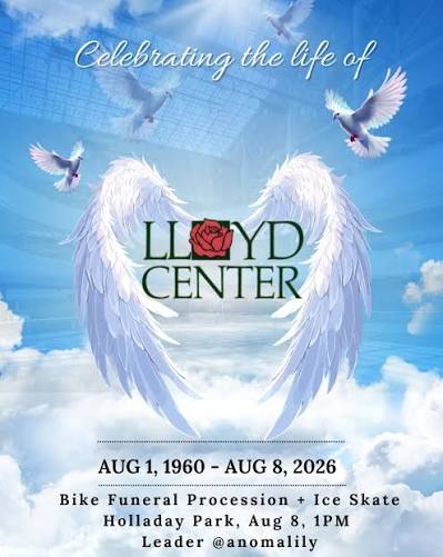 Celebrating the life of Lloyd Center Aug 1 1960 - Aug 8 2026 Bike funeral procession + Ice skate Holladay Park, Aug 8, 1 PM Leader @anomalily