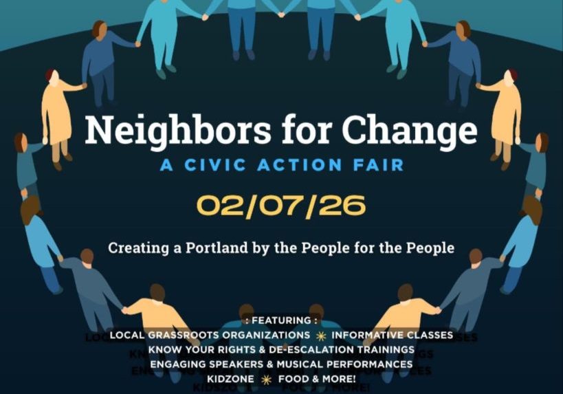 50501 NoKings Portland Neighbors for Change: A Civic Action Fair 02/07/26 Creating a Portland by the People for the People 10am - 4:30pm, Benson High School, Portland, OR