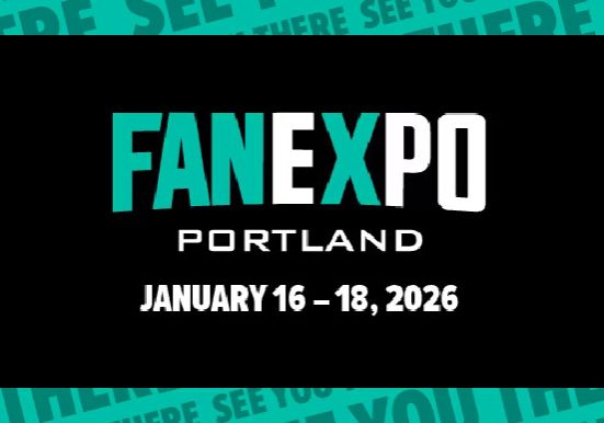 FAN EXPO Portland January 16-18, 2026