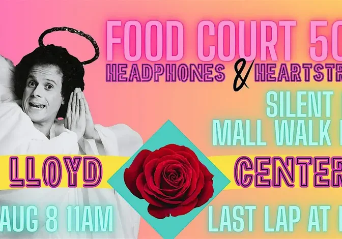 Food Court 5000 Headphones & Heartstrings Silent Disco Mall Walk Party Lloyd Center Sat Aug 8 11AM Last Lap At Lloyd